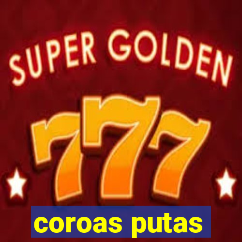 coroas putas